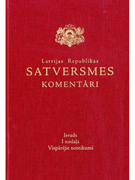 LR Satversmes komentāri: Ievads, I nodaļa, Vispārējie noteikumi  LR Satversmes komentāri: Ievads, I nodaļa, Vispārējie noteikumi