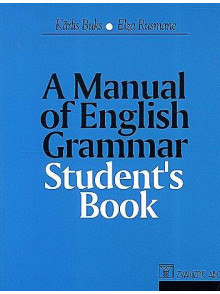 A Manual of English Grammar. Student's Book 10.-12.kl. A Manual of English Grammar. Student's Book 10.-12.kl.