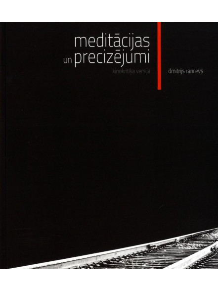 Meditācijas un precizējumi. Kinokritiķa versija Meditācijas un precizējumi. Kinokritiķa versija