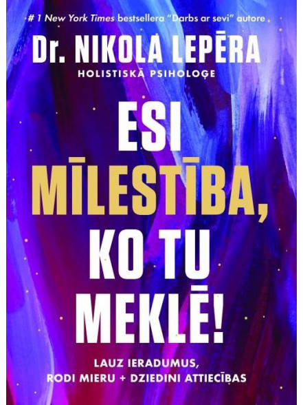 Esi mīlestība, ko tu meklē! Lauz ieradumus, rodi mieru + ... Esi mīlestība, ko tu meklē! Lauz ieradumus, rodi mieru + ...
