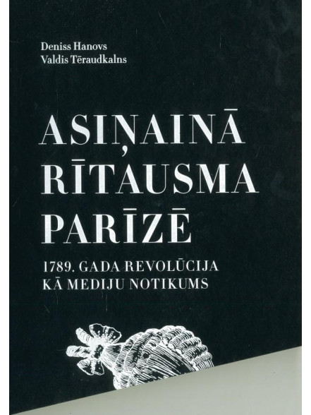 Asiņainā rītausma Parīzē. 1798.gada revolūcija kā mediju notikums