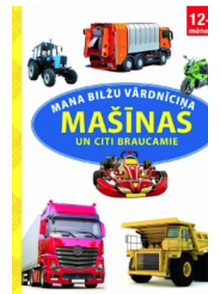 Mana bilžu vārdnīciņa. Mašīnas un citi braucamie 12+