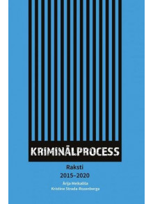 Kriminālprocess. Raksti 2015 - 2020 Kriminālprocess. Raksti 2015 - 2020