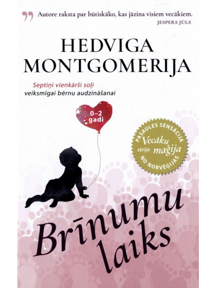 Brīnumu laiks. Septiņi vienkārši soļi veiksmīgai bērnu audzināšanai 0-2 gadi Brīnumu laiks. Septiņi vienkārši soļi veiksmīgai bērnu audzināšanai 0-2 gadi