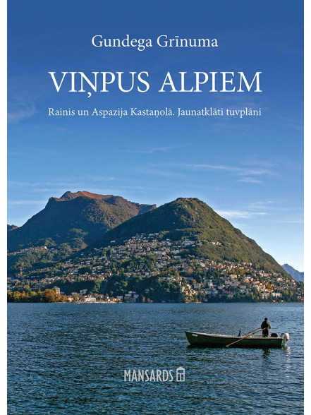 Viņpus Alpiem. Rainis un Aspazija Kastaņolā Viņpus Alpiem. Rainis un Aspazija Kastaņolā