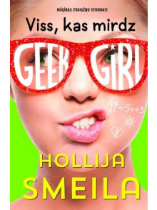 Geek Girl. Viss, kas mirdz Geek Girl. Viss, kas mirdz