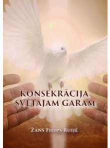 Konsekrācija Svētajam Garam Konsekrācija Svētajam Garam