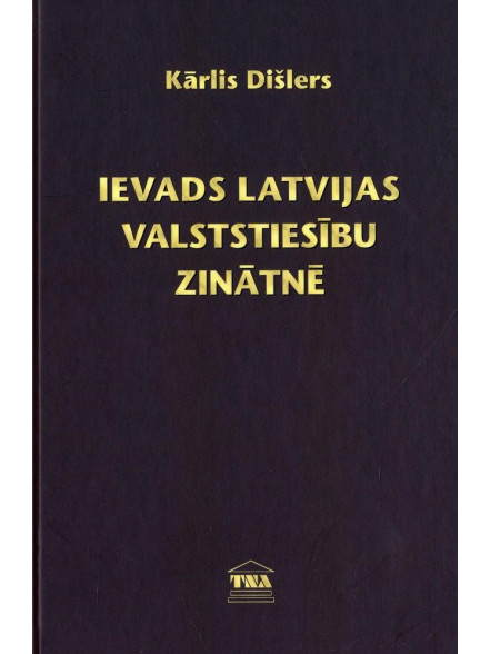 Ievads Latvijas valststiesību zinātnē Ievads Latvijas valststiesību zinātnē