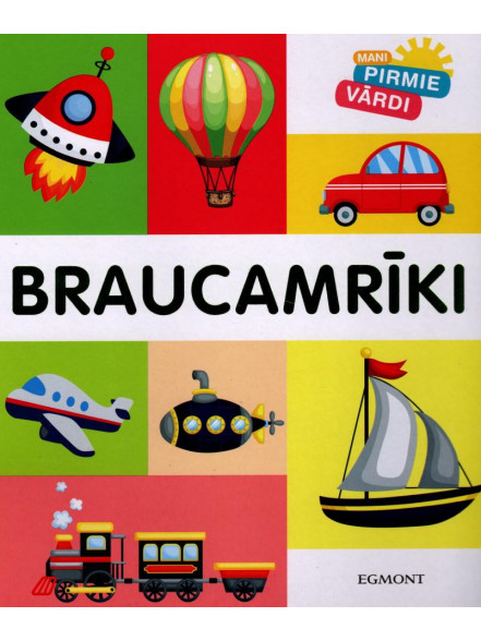 Mani pirmie vārdi. Braucamrīki 