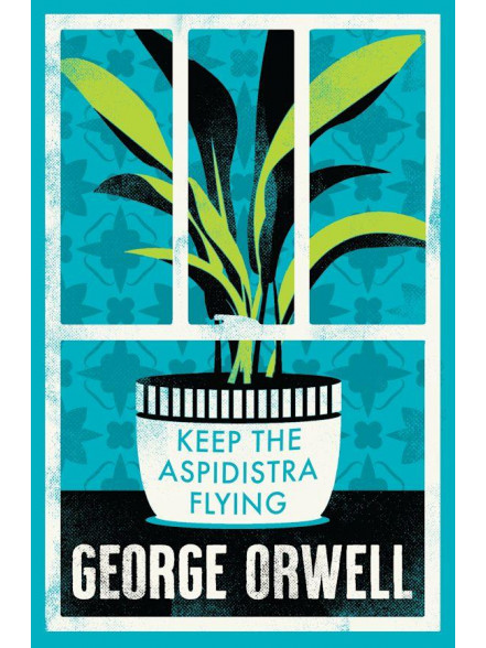 Keep the Aspidistra Flying Keep the Aspidistra Flying