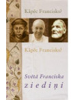 Kāpēc Francisks? Svētā Franciska ziediņi Kāpēc Francisks? Svētā Franciska ziediņi