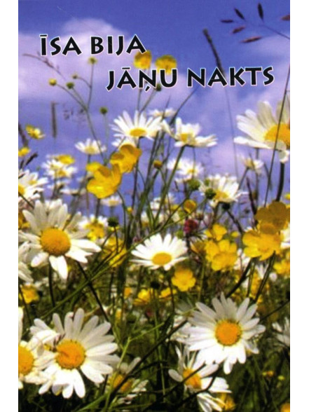 Īsa bija Jāņu nakts  Īsa bija Jāņu nakts