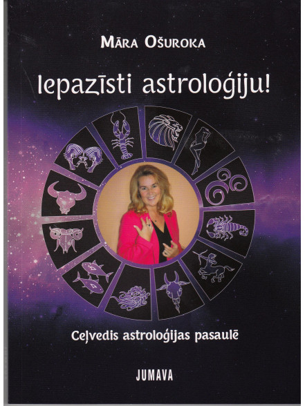 Iepazīsti astroloģiju! / ceļvedis astroloģijas pasaulē Iepazīsti astroloģiju! / ceļvedis astroloģijas pasaulē