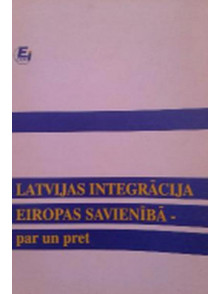 Latvijas Integrācija ES:  Jaunās Eiropas aprises Latvijas Integrācija ES:  Jaunās Eiropas aprises
