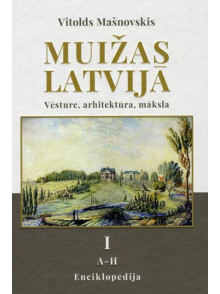Muižas Latvijā. Enciklopēdijas 1. sējums (A-H)
