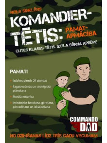 Komandiertētis: pamatapmācība. Elites klases tētis. Izcila bērna aprūpe Komandiertētis: pamatapmācība. Elites klases tētis. Izcila bērna aprūpe