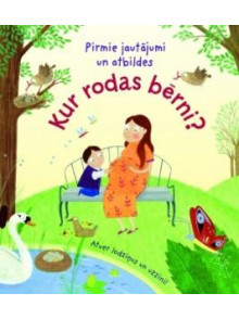 Kur rodas bērni? Pirmie jautājumi un atbildes Kur rodas bērni? Pirmie jautājumi un atbildes