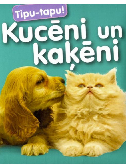 Kucēni un kaķēni. Tipu-tapu! Kartona Kucēni un kaķēni. Tipu-tapu! Kartona