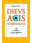 Dievs acis nemirkšķina. 50 mācības dzīves līkločiem