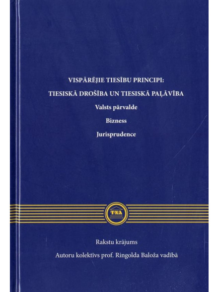 Vispārējie tiesību principi: tiesiskā drošība un paļāvība Vispārējie tiesību principi: tiesiskā drošība un paļāvība