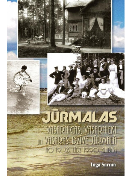 Jūrmalas vasarnīcas, vasarnieki un vasaras dzīve Jūrmalā no 19. gs. līdz 1990. gadam