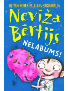 Nevīža Bērtijs. Nelabums!  Nevīža Bērtijs. Nelabums!