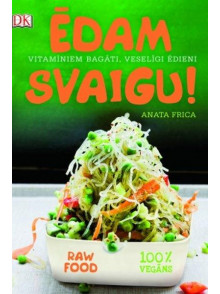 Ēdam svaigu! Vitamīniem bagāti, veselīgi ēdieni