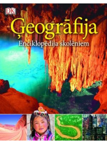 Ģeogrāfija. Enciklopēdija skolēniem Ģeogrāfija. Enciklopēdija skolēniem