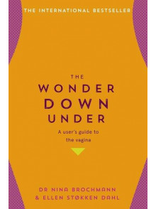 The Wonder Down Under: A Users Guide to The Vagina
