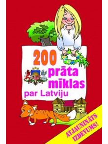 200 prāta mīklas par Latviju. Atjaunināts izdevums! 200 prāta mīklas par Latviju. Atjaunināts izdevums!