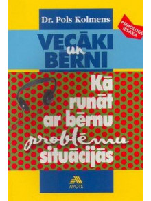 Vecāki un bērni. Kā runāt ar bērnu problēmu situācijās Vecāki un bērni. Kā runāt ar bērnu problēmu situācijās