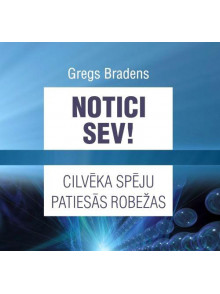 Notici sev! Cilvēka spēju patiesās robežas Notici sev! Cilvēka spēju patiesās robežas