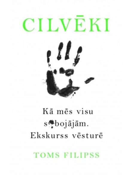 Cilvēki. Kā mēs visu sabojājām . Ekskurss vēsturē Cilvēki. Kā mēs visu sabojājām . Ekskurss vēsturē