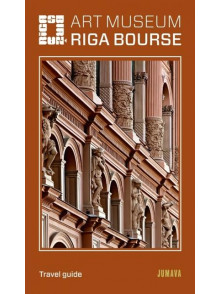 Art museum Riga bourse. Rīgas birža ceļvedis Art museum Riga bourse. Rīgas birža ceļvedis