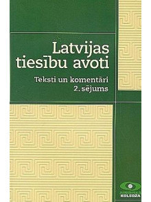 Latvijas tiesību avoti.  Teksti un komentāri 2.sēj. Latvijas tiesību avoti.  Teksti un komentāri 2.sēj.