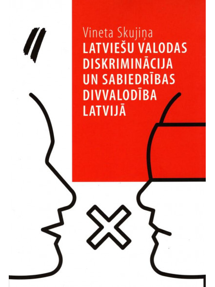 Latviešu valodas diskriminācija un sabiedrības divvalodība Latvijā Latviešu valodas diskriminācija un sabiedrības divvalodība Latvijā