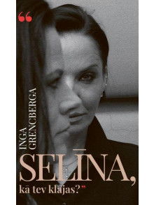 Selīna, kā tev klājas?