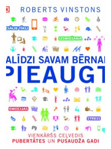 Palīdzi savam bērnam pieaugt Palīdzi savam bērnam pieaugt