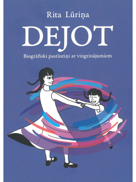 Dejot. Biogrāfiski pastāstiņi ar vingrinājumiem