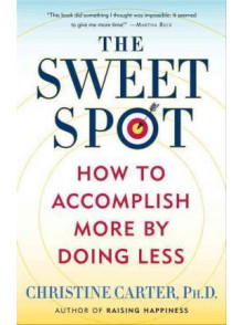 The Sweet Spot. How to Accomplish More