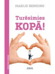 Turēsimies kopā!  Turēsimies kopā!