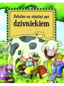 Fabulas un stāstiņi par dzīvniekiem Fabulas un stāstiņi par dzīvniekiem