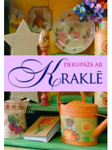 Dekupāža ar kraklē. Idejas. Metodes. Piederumi