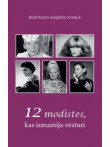 12 modistes, kas izmainīja vēsturi 12 modistes, kas izmainīja vēsturi