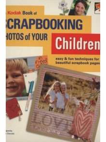 The Kodak Book of Scrapbooking Photos of Your Children