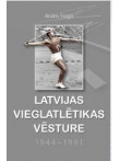 Latvijas vieglatlētikas vēsture 1944-1991 Latvijas vieglatlētikas vēsture 1944-1991