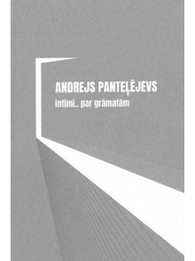 Andrejs Panteļejevs intīmi…par grāmatām