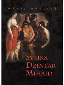 Sveiks, Dzintar Mihail!  Sveiks, Dzintar Mihail!