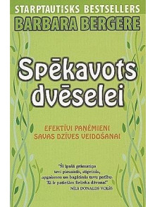 Spēkavots dvēselei. Efektīvi* paņēmieni savas dzīves veidošanai Spēkavots dvēselei. Efektīvi* paņēmieni savas dzīves veidošanai