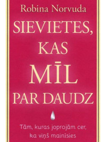 Sievietes, kas mīl par daudz Sievietes, kas mīl par daudz